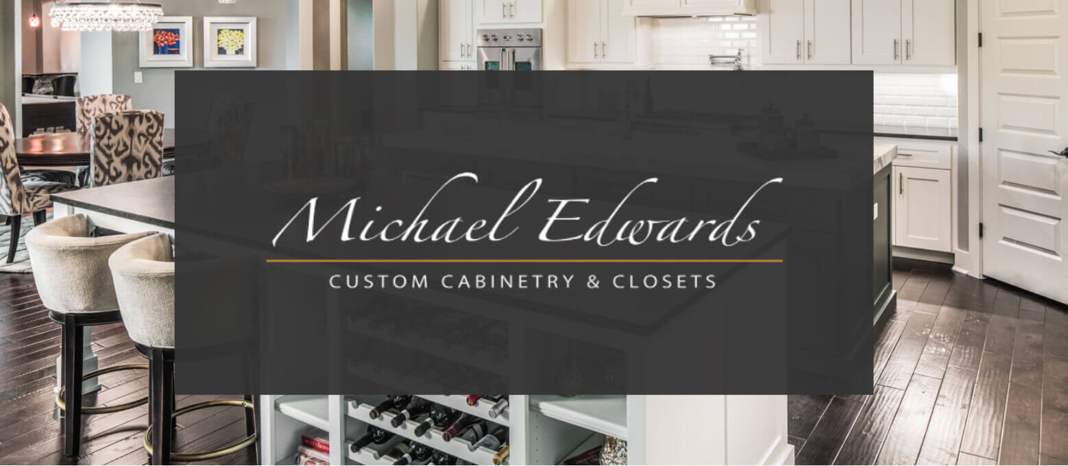 Why Us Michael Edwards Custom Cabinets